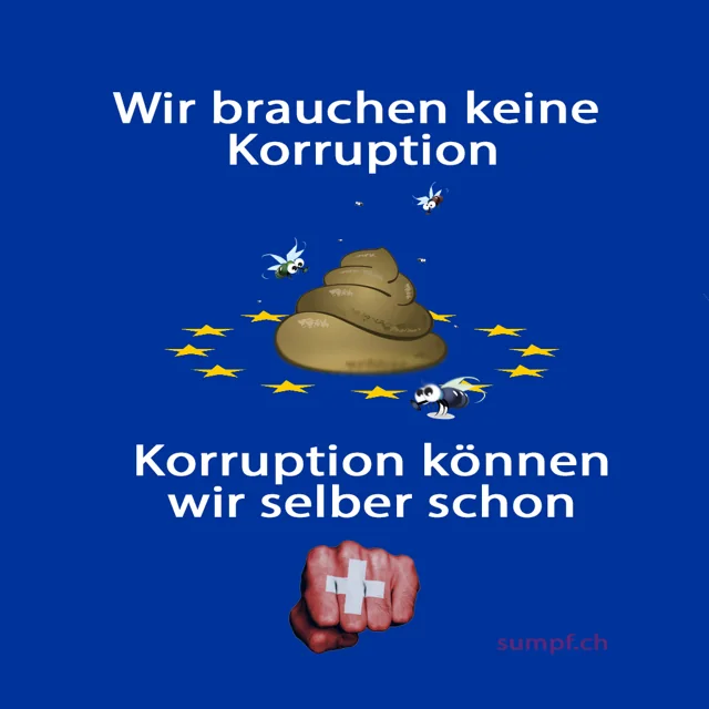 Satirisches Plakat: Ein Hundehaufen in EU-Sternen und eine Schweizer Faust begleiten eine Korruptionskritik.